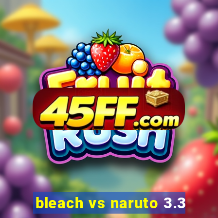 bleach vs naruto 3.3